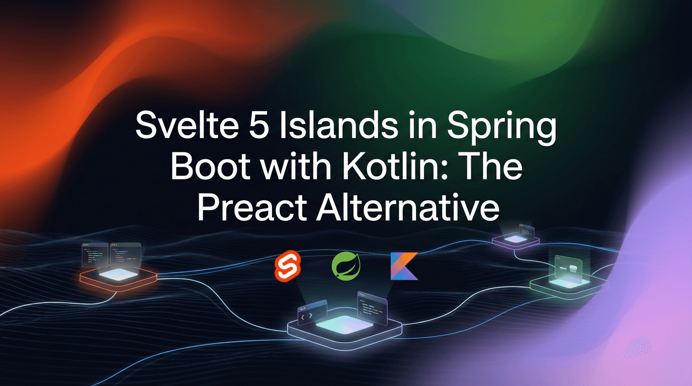 Svelte 5 Islands in Spring Boot with Kotlin: The Preact Alternative