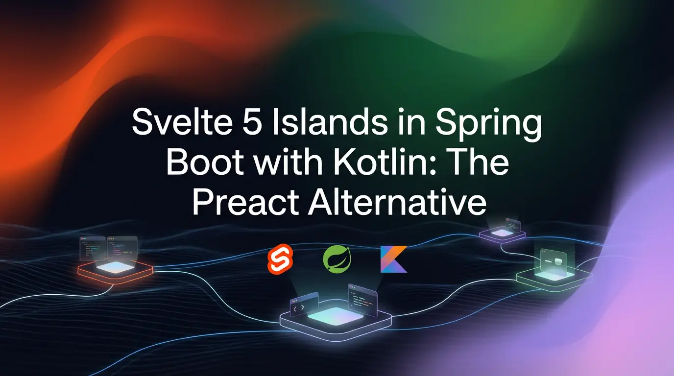 Svelte 5 Islands in Spring Boot with Kotlin: The Preact Alternative